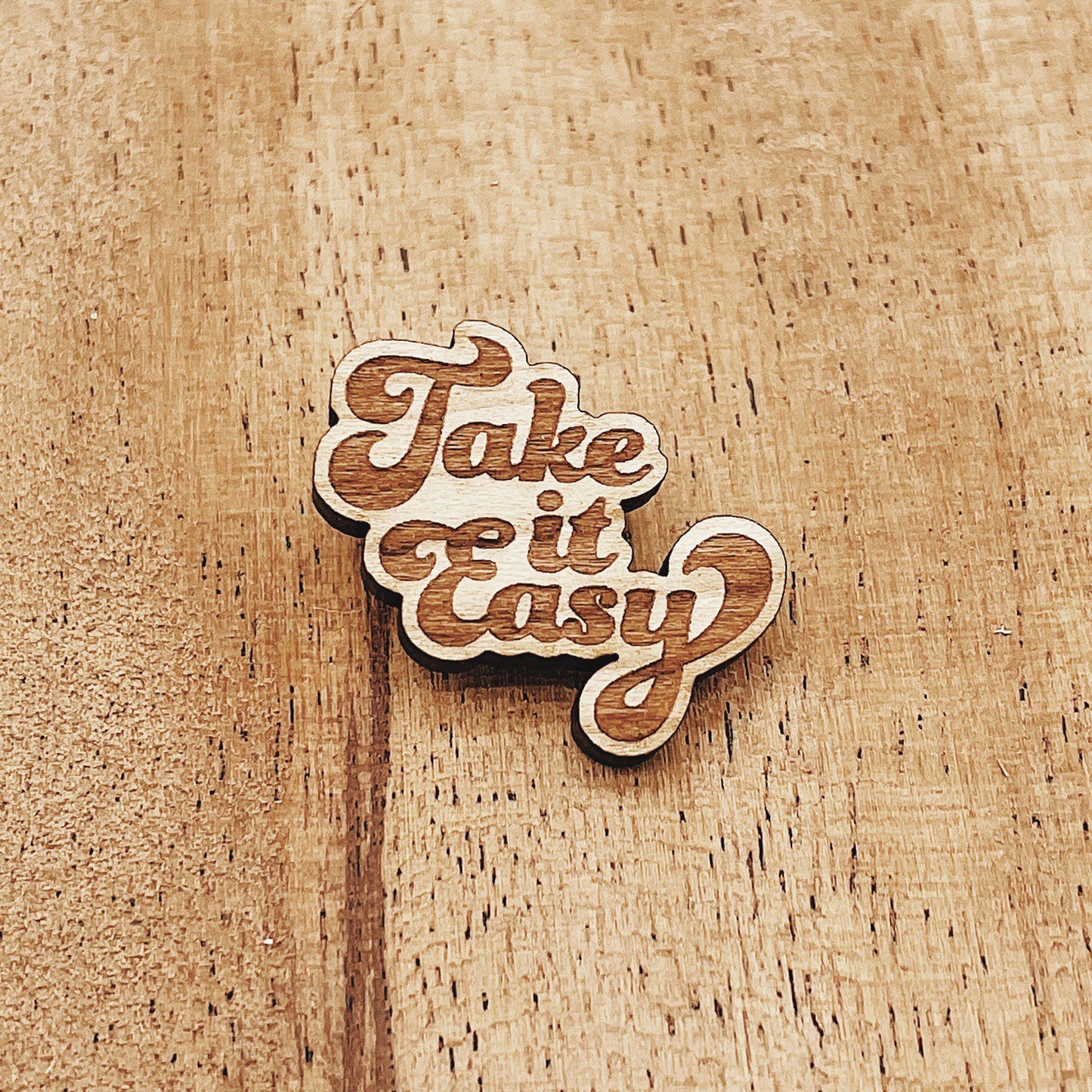 Take it Easy Wooden Pin
